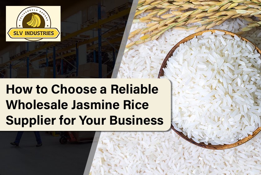 How to Choose a Reliable Wholesale Jasmine Rice Supplier for Your Business